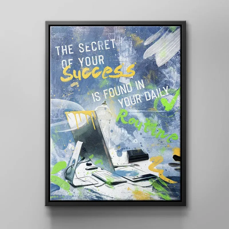 The Secret of your Success is found in your daily routine